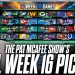 The Pat McAfee Show Picks & Predicts Every Game For NFL’s Week 16 Weekend The Pat McAfee Show Picks & Predicts Every Game For NFL’s Week 16 Weekend