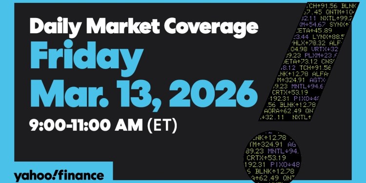Daily Market Coverage Mar. 13, 2026 9AM-11AM (ET) | Yahoo Finance Daily Market Coverage Mar. 13, 2026 9AM-11AM (ET) | Yahoo Finance