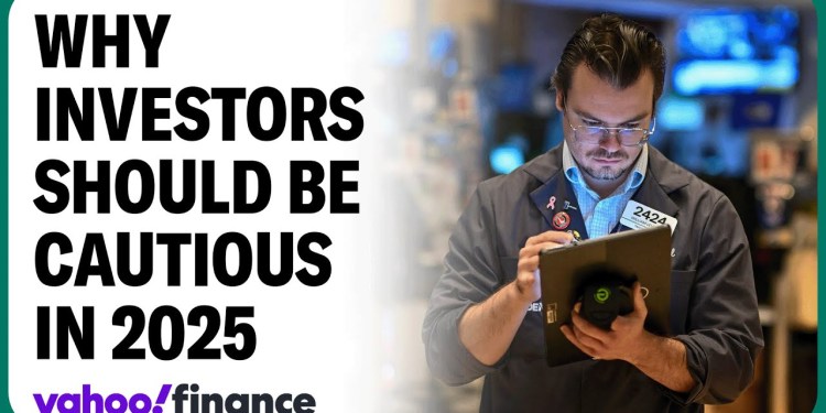 Investors should approach 2025 with caution Investors should approach 2025 with caution