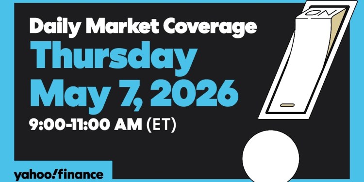 Daily Market Coverage May 7, 2026 9AM-11AM (ET) | Yahoo Finance Daily Market Coverage May 7, 2026 9AM-11AM (ET) | Yahoo Finance