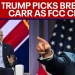 Trump taps Brendan Carr as FCC Chair | LiveNOW from FOX Trump taps Brendan Carr as FCC Chair | LiveNOW from FOX
