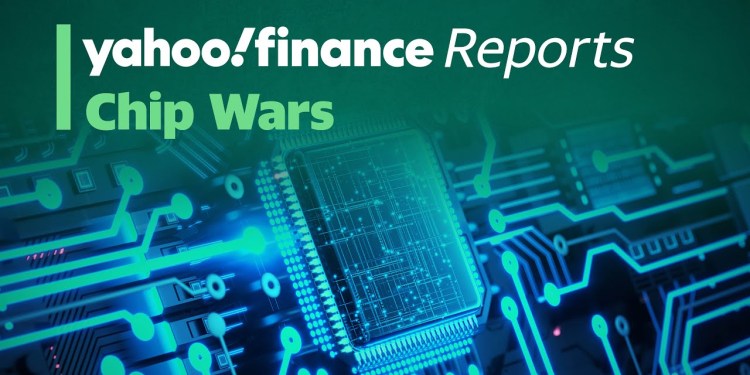 Chip wars: Yahoo Finance reports Chip wars: Yahoo Finance reports