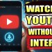 No Internet? Watch YouTube Anyway (Here’s How) No Internet? Watch YouTube Anyway (Here’s How)