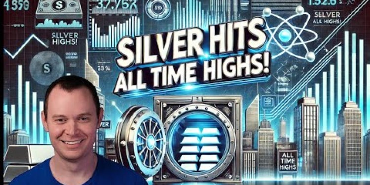 Silver Reaches All Time Highs Silver Reaches All Time Highs