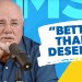 Why Dave Ramsey Says “Better Than I Deserve” Why Dave Ramsey Says “Better Than I Deserve”