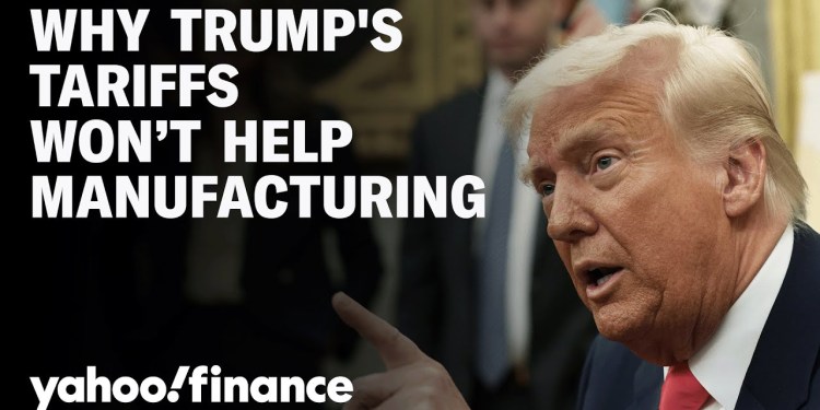 Tariff strategy to aid manufacturing might not deliver Tariff strategy to aid manufacturing might not deliver