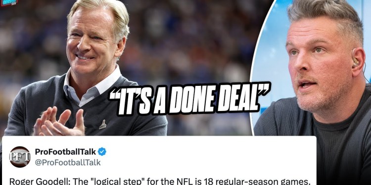 Goodell’s NFL’s 18 Game Schedule Is Confirmed, “100% Coming” | Pat McAfee Show Goodell’s NFL’s 18 Game Schedule Is Confirmed, “100% Coming” | Pat McAfee Show