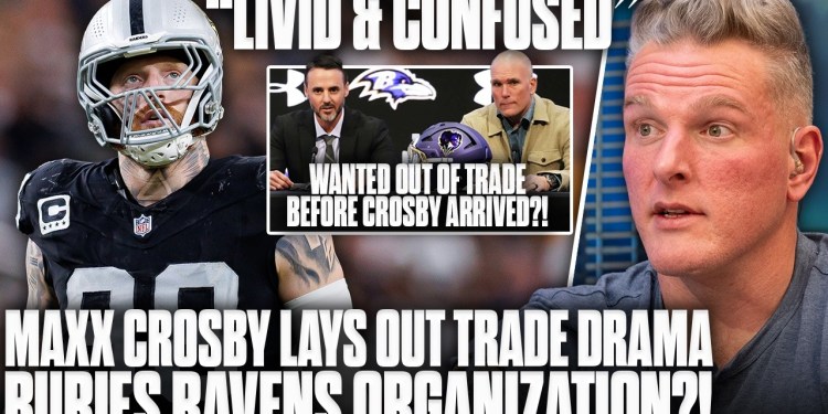 Maxx Crosby Buries Ravens; “Livid & Confused” Over Failed Trade | Pat McAfee Show Maxx Crosby Buries Ravens; “Livid & Confused” Over Failed Trade | Pat McAfee Show
