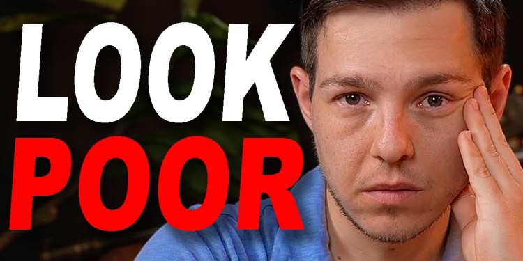 Why “Looking Poor” Is Important Why “Looking Poor” Is Important