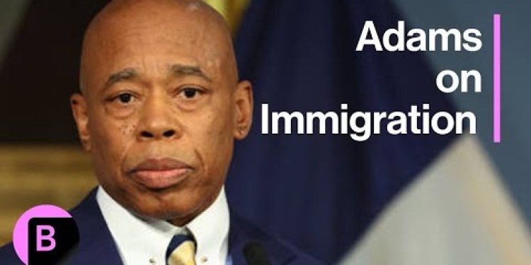 NYC Mayor Eric Adams on Immigration, Federal Indictment NYC Mayor Eric Adams on Immigration, Federal Indictment
