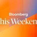 Iran Still Front and Center | Coming Up on Bloomberg This Weekend Iran Still Front and Center | Coming Up on Bloomberg This Weekend