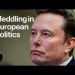 Elon Musk Uses X to Target European Governments Elon Musk Uses X to Target European Governments