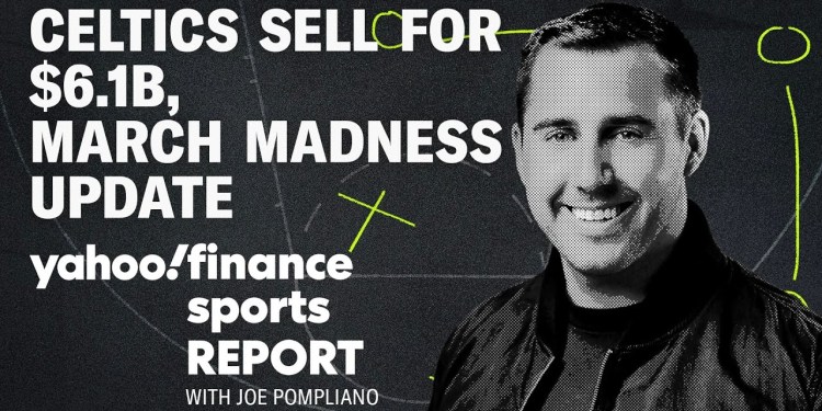 Celtics sell for .1billion, March Madness in full swing: Sports Report Celtics sell for .1billion, March Madness in full swing: Sports Report