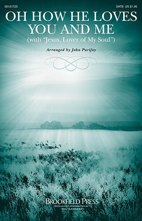Oh How He Loves You And Me (with “Jesus, Lover Of My Soul”) Oh How He Loves You And Me (with “Jesus, Lover Of My Soul”)