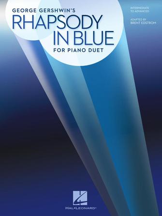 Rhapsody In Blue (1 Piano, 4 Hands) (arr. Brent Edstrom) Rhapsody In Blue (1 Piano, 4 Hands) (arr. Brent Edstrom)
