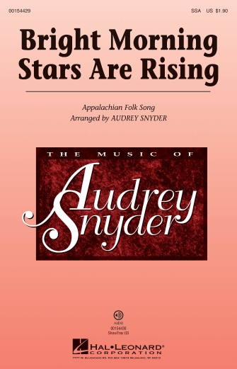 Bright Morning Stars Are Rising (arr. Audrey Snyder) Bright Morning Stars Are Rising (arr. Audrey Snyder)