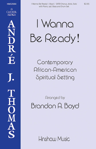 I Wanna Be Ready! (arr. Brandon A. Boyd) I Wanna Be Ready! (arr. Brandon A. Boyd)