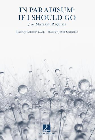 In Paradisum: If I Should Go (from Materna Requiem) In Paradisum: If I Should Go (from Materna Requiem)