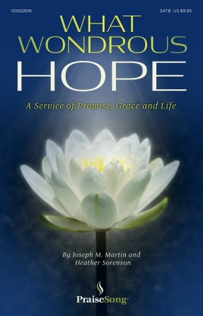 What Wondrous Hope (A Service of Promise, Grace and Life) – Full Score What Wondrous Hope (A Service of Promise, Grace and Life) – Full Score