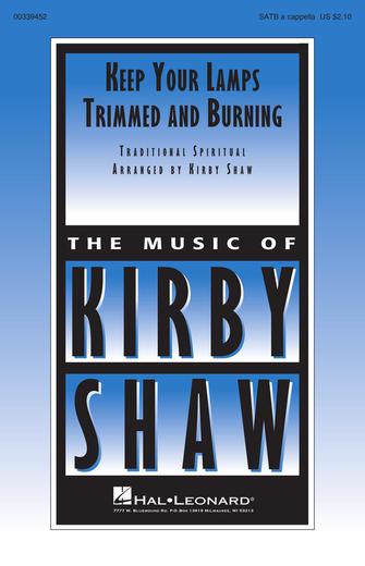 Keep Your Lamps Trimmed And Burning (arr. Kirby Shaw) Keep Your Lamps Trimmed And Burning (arr. Kirby Shaw)