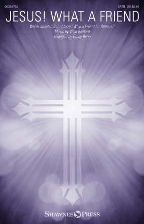 Jesus! What A Friend (arr. Cindy Berry) Jesus! What A Friend (arr. Cindy Berry)