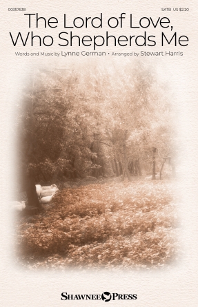 The Lord Of Love, Who Shepherds Me (arr. Stewart Harris) The Lord Of Love, Who Shepherds Me (arr. Stewart Harris)