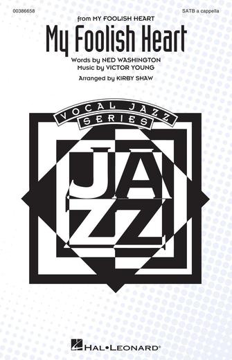 My Foolish Heart (arr. Kirby Shaw) My Foolish Heart (arr. Kirby Shaw)