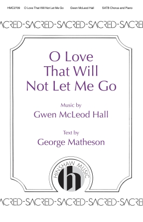 O Love That Will Not Let Me Go O Love That Will Not Let Me Go
