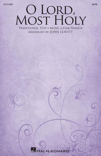 O Lord, Most Holy (arr. John Leavitt) O Lord, Most Holy (arr. John Leavitt)