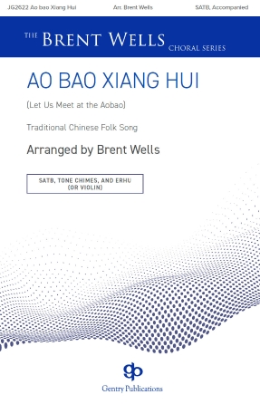 Ao Bao Xiang Hui (Let Us Meet at the Aobao) (arr. Brent Wells) Ao Bao Xiang Hui (Let Us Meet at the Aobao) (arr. Brent Wells)