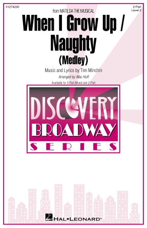 When I Grow Up / Naughty (Medley) (arr. Mac Huff) When I Grow Up / Naughty (Medley) (arr. Mac Huff)