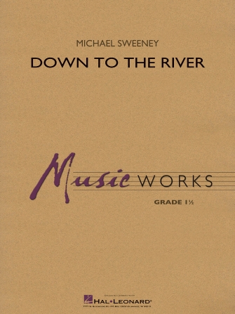 Down to the River – Conductor Score (Full Score) Down to the River – Conductor Score (Full Score)