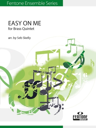 Easy On Me (for Brass Quintet) (arr. Seb Skelly) – Eb Horn Easy On Me (for Brass Quintet) (arr. Seb Skelly) – Eb Horn