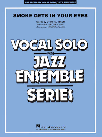 Smoke Gets In Your Eyes (arr. Roger Holmes) – Vocal Solo Smoke Gets In Your Eyes (arr. Roger Holmes) – Vocal Solo