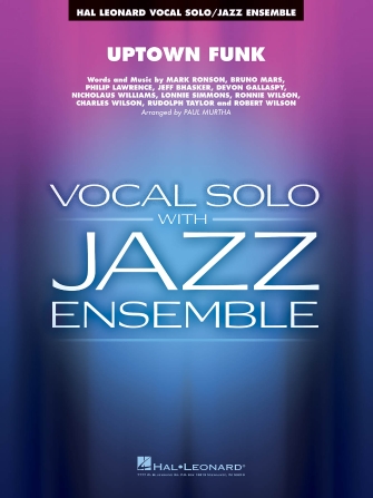 Uptown Funk (feat. Bruno Mars) (arr. Paul Murtha) – Vocal Solo Uptown Funk (feat. Bruno Mars) (arr. Paul Murtha) – Vocal Solo