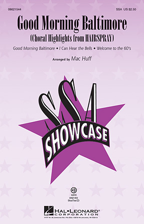 Good Morning Baltimore (Choral Highlights from Hairspray) (arr. Mac Huff) Good Morning Baltimore (Choral Highlights from Hairspray) (arr. Mac Huff)