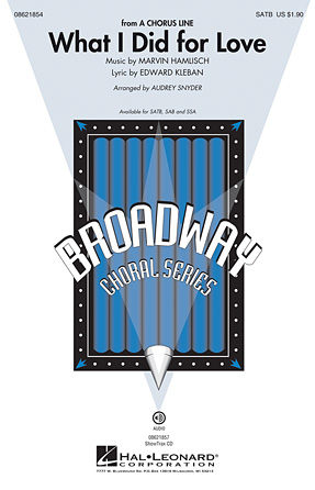 What I Did For Love (from A Chorus Line) (arr. Audrey Snyder) What I Did For Love (from A Chorus Line) (arr. Audrey Snyder)