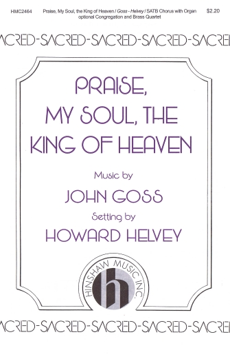Praise, My Soul, The King of Heaven (arr. Howard Helvey) Praise, My Soul, The King of Heaven (arr. Howard Helvey)