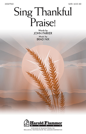 Sing Thankful Praise! Sing Thankful Praise!