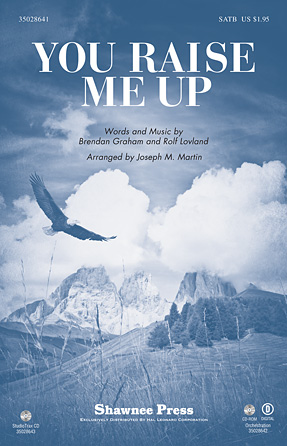 You Raise Me Up (arr. Joseph M. Martin) You Raise Me Up (arr. Joseph M. Martin)