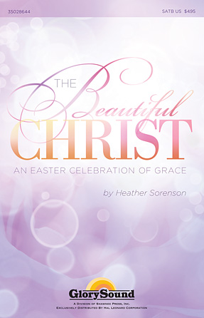 The Beautiful Christ (An Easter Celebration Of Grace) – Score The Beautiful Christ (An Easter Celebration Of Grace) – Score