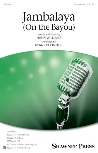 Jambalaya (On The Bayou) (arr. Ryan O’Connell) Jambalaya (On The Bayou) (arr. Ryan O’Connell)