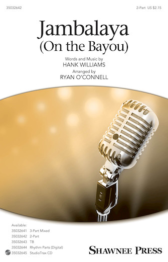 Jambalaya (On The Bayou) (arr. Ryan O’Connell) Jambalaya (On The Bayou) (arr. Ryan O’Connell)