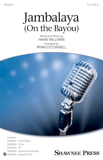 Jambalaya (On The Bayou) (arr. Ryan O’Connell) Jambalaya (On The Bayou) (arr. Ryan O’Connell)
