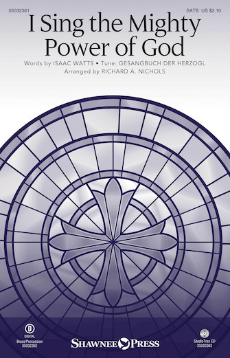 I Sing The Mighty Power Of God (arr. Richard Nichols) I Sing The Mighty Power Of God (arr. Richard Nichols)