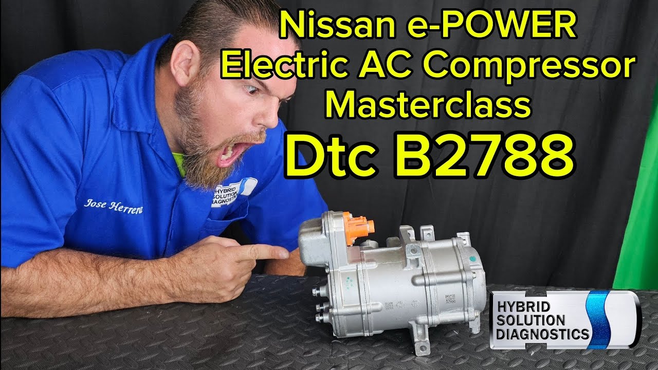 Nissan e-POWER Dtc B2788 Electric AC Compressor Nissan e-POWER Dtc B2788 Electric AC Compressor