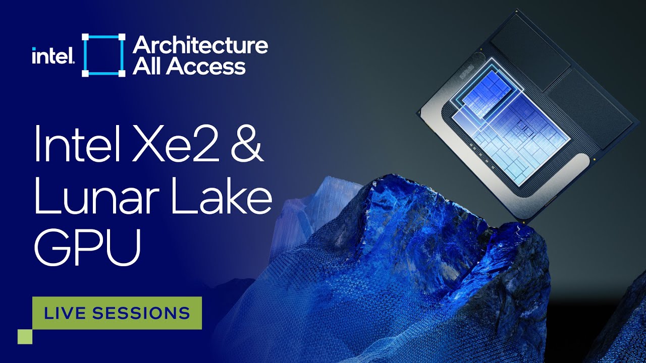Architecture All Access: Live at Lunar Lake ITT: New Xe2 Architecture All Access: Live at Lunar Lake ITT: New Xe2