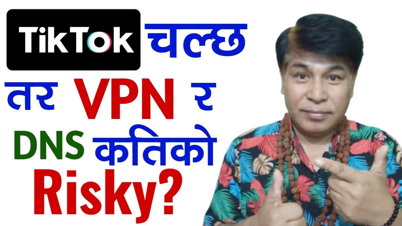 TikTok Chalaun VPN or DNS Kati Ko Risky? TikTok Banned TikTok Chalaun VPN or DNS Kati Ko Risky? TikTok Banned