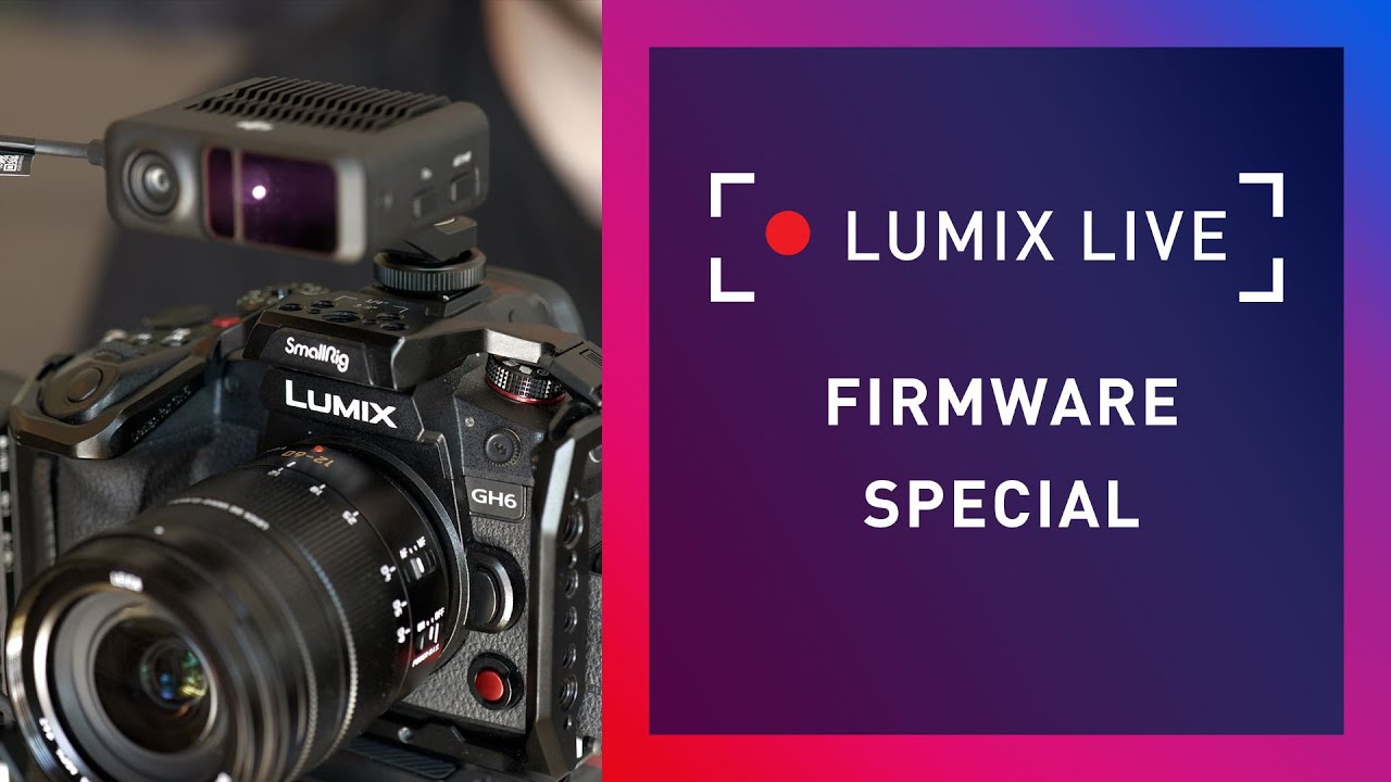 LUMIX Live : A Firmware Special LUMIX Live : A Firmware Special
