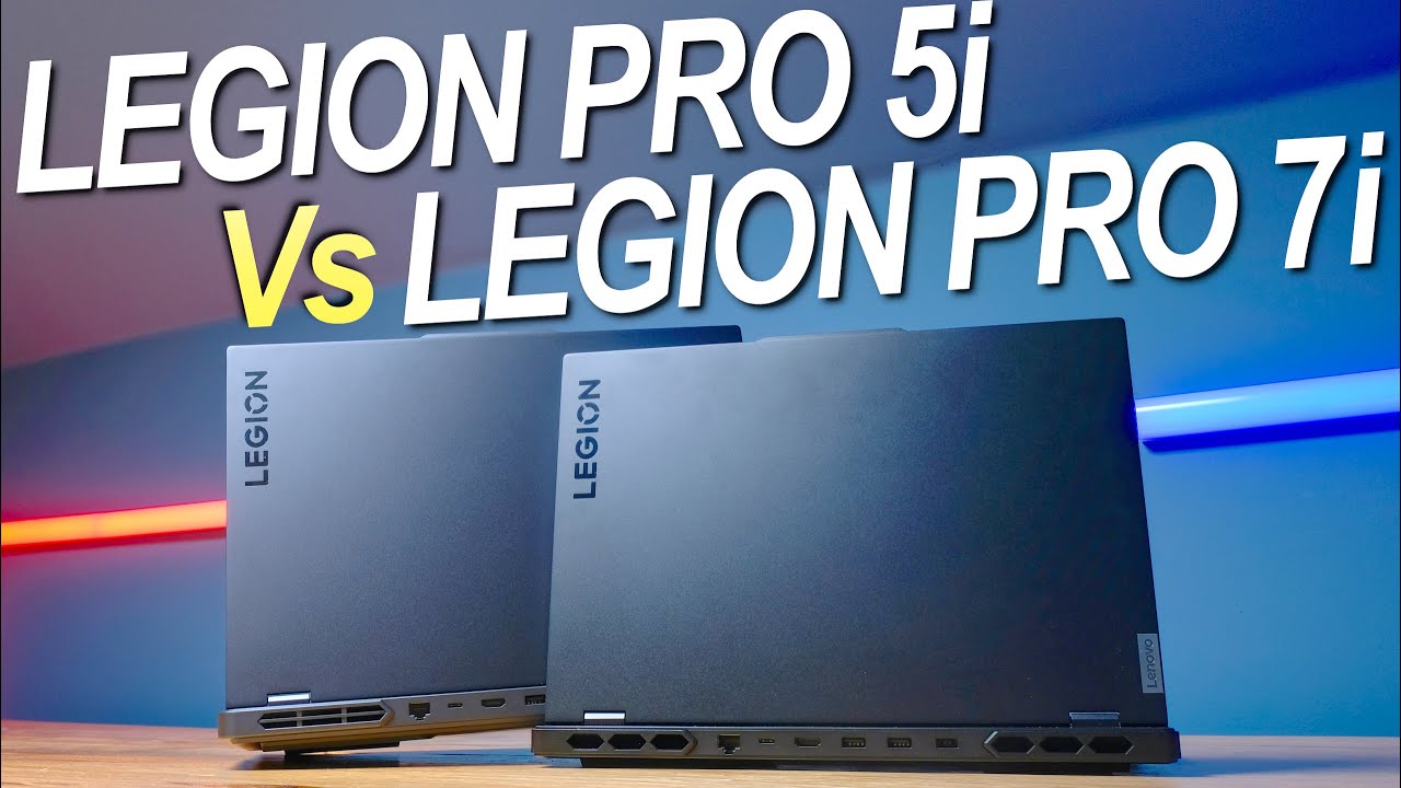 Legion Pro 5i VS Legion Pro 7i Complete with Ads Legion Pro 5i VS Legion Pro 7i Complete with Ads